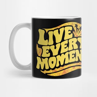 Live Every Moment Mug